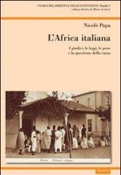 L'Africa italiana. I giudici, le leggi, le pene e la questione della razza