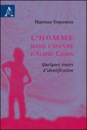 L'homme dans l'oeuvre d'Albert Camus. Quelques traces d'identification