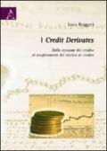 I credit derivates. Dalla cessione del credito al trasferimento del rischio di credito