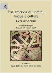 Pisa, crocevia di uomini, lingue e culture. L'età medievale. Atti del convegno (Pisa, 25-27 ottobre 2007)