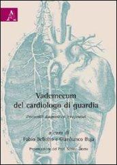 Vademecum del cardiologo di guardia. Protocolli diagnostici-terapeutici