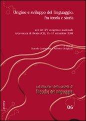 Origine e sviluppo del linguaggio, fra teoria e storia. Atti del 15° Congresso nazionale della società di filosofia del linguaggio (Cosenza, 15-17 settembre 2008)