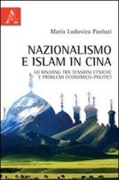 Nazionalismo e Islam in Cina. Lo Xinjiang tra tensioni etniche e problemi economico-politici