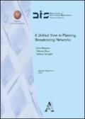 A Unified view in planning broadcasting networks