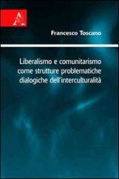 Liberalismo e comunitarismo come strutture problematiche dialogiche dell'interculturalità