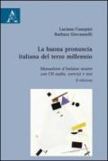 La buona pronuncia italiana del terzo millennio. Manualetto d'italiano neutro. Con esercizi, test. Con CD Audio