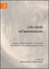 L'alta velocità nell'amministrazione. Seminari sulla disciplina acceleratoria dell'attività e dei giudizi amministrativi