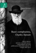 Buon compleanno, Charles Darwin. Charles Darwin: duecento anni dalla nascita, centocinquanta anni dalla pubblicazione della prima edizione di «L'origine della specie