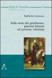 Sulle orme del gentiluomo. Percorsi letterari ed episteme vittoriana