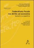 Federalismo fiscale tra diritto ed economia. Scenario e prospettive