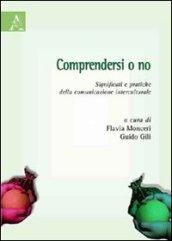 Comprendersi o no. Significati e pratiche della comunicazione interculturale