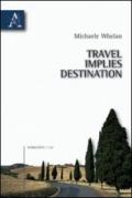 Travel implies destination