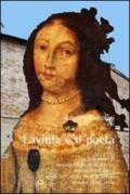 Lavinia e il poeta. La vera storia di Lavinia Feltria Della Rovere, marchesa del Vasto, sorella dell'ultimo Duca di Urbino, e di Torquato Tasso, poeta