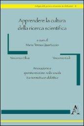 Apprendere la cultura della ricerca scientifica. Innovazione e sperimentazione nella scuola tra normativa e didattica