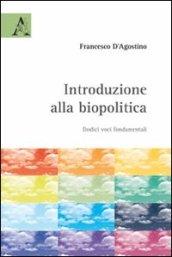 Introduzione alla biopolitica. Dodici voci fondamentali