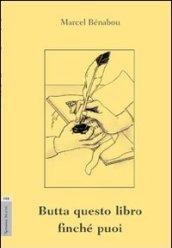 Butta questo libro finché puoi