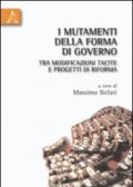 I mutamenti della forma di governo tra modificazioni tacite e progetti di riforma