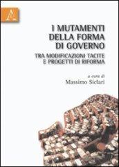 I mutamenti della forma di governo tra modificazioni tacite e progetti di riforma