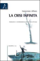 La crisi infinita. Problemi e contraddizioni del mondo attuale