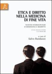 Etica e diritto nella medicina di fine vita. Incontri interdisciplinari di biomedicina e biodiritto. Atti del Convegno (Paternò 22-23 maggio 2003)