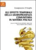 Gli effetti temporali della giurisprudenza comunitaria in materia fiscale. Sulla stabilità dei rapporti tributari nella prospettiva europea