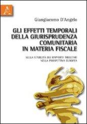 Gli effetti temporali della giurisprudenza comunitaria in materia fiscale. Sulla stabilità dei rapporti tributari nella prospettiva europea