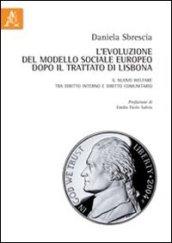 L'evoluzione del modello sociale europeo dopo il trattato di Lisbona. Il nuovo welfare tra diritto interno e diritto comunitario