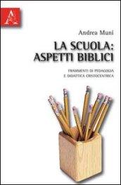 La scuola. Aspetti biblici. Frammenti di pedagogia e didattica cristocentrica