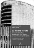 La forma violata. Cronache della Casa delle Armi di Luigi Moretti al Foro Mussolini (1936-2009)