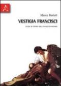 Vestigia francisci. Studi di storia del francescanesimo