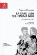 La dark lady nel cinema noir. Hollywood 1941-1958