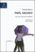 Papà, salvaci! Crisi, figli e bisogni di paternità