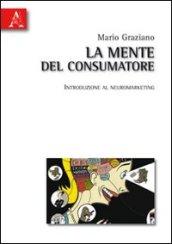 La mente del consumatore. Introduzione al neuromarketing