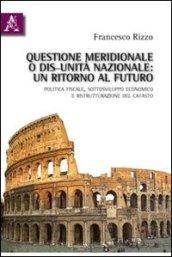 Questione meridionale o dis-unità nazionale. Un ritorno al futuro. Politica fiscale, sottosviluppo economico e ristrutturazione del catasto