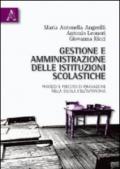 Gestione e amministrazione delle istituzioni scolastiche. Processi e percorsi di innovazione nella scuola dell'autonomia