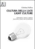 Cultura della luce. Formazione, design e impresa. Ediz. italiana e inglese