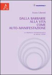 Dalla barbarie alla vita come auto-manifestazione. La proposta fenomenologica di Michel Henry