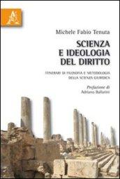 Scienza e ideologia del diritto. Itinerari di filosofia e metodologia della scienza giuridica