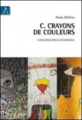Crayons de couleurs. Catalogo della rassegna (Roma, 14-20giugno 2010). Ediz. illustrata