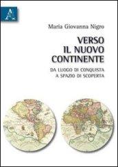 Verso il Nuovo Continente. Da luogo di conquista a spazio di scoperta