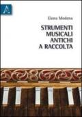 Strumenti musicali antichi a raccolta. Le tappe di un cammino evolutivo che l'uomo va tracciando tramite progressive acquisizioni tecnologiche