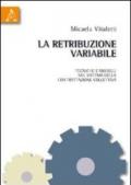 La retribuzione variabile. Tecniche e modelli nel sistema della contrattazione collettiva