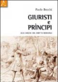 Giuristi e principi. Alle origini del diritto moderno