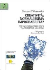 Creatività. Normalissima improbabilità? Per un dialogo sociologico tra problema e soluzione