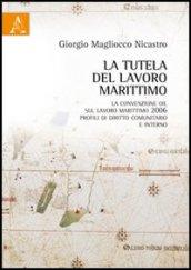 La tutela del lavoro marittimo. La convenzione OIL sul lavoro marittimo 2006