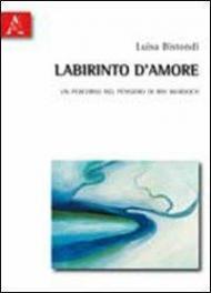 Labirinto d'amore. Un percorso nel pensiero di Iris Murdoch