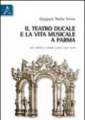Il Teatro ducale e la vita musicale e Parma dai Farnesi a Maria Luigia (1687-1829)