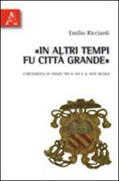 In altri tempi fu città grande. L'arcidiocesi di Conza tra il XVI e il XVIII secolo