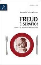 Freud è servito. Invito a un banchetto psicoanalitico