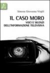 Il caso Moro. Voci e silenzi dell'informazione televisiva